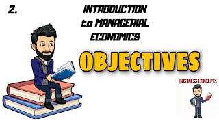 OBJECTIVES of MANAGERIAL ECONOMICS [upl. by Macfadyn]