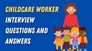 Childcare Worker Interview Questions And Answers [upl. by Blynn]