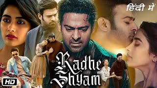 Radhe Shyam Full Movie Hindi Dubbed Prabhas Pooja Hegde Explanation  Bhagyashree  Jagapathi Babu [upl. by Goldshlag]