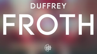 Duffrey  Froth [upl. by Anerhs]