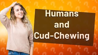 Do some humans chew cud [upl. by Kitti74]