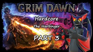 Grim Dawn Hardcore  The Harbinger Part 3 [upl. by Bois]