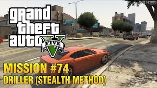 Grand Theft Auto V  Mission 74  Driller Stealth Method [upl. by Nonnahsal552]