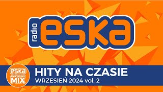 ESKA Hity na Czasie  Wrzesień 2024 vol 2 – oficjalny mix Radia ESKA [upl. by Arikat497]