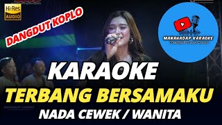 TERBANG BERSAMAKU KARAOKE NADA CEWEK WANITA KOPLO [upl. by Rossie]