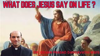 WHAT DOES JESUS SAY ON LIFE   DR JEEVAN PRASAD DANDAVATHI MSFS [upl. by Nnylakcaj]