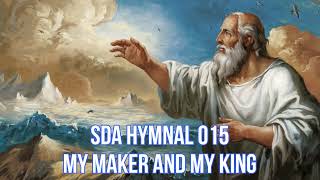 SDA Hymnal 015 My Maker and my King [upl. by Notsehc]