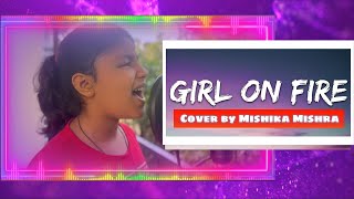 Girl on Fire  cover by Mishika Mishra [upl. by Arahsal]