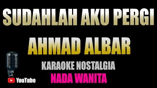 Sudahlah Aku Pergi  Ahmad Albar  KARAOKE HD  Nada Wanita [upl. by Aihsena]