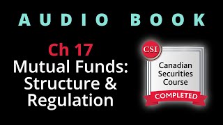 CSC Ch 17  Mutual Funds Structure amp Regulation [upl. by Rheinlander]