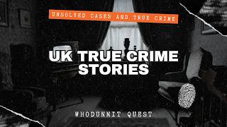 Best True Crime Stories From The UK  True Crime Story Compilation [upl. by Richmal]