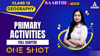 Primary Activities Class 12 One Shot  Class 12 Geography  Anushya Mam [upl. by Rumney334]