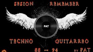 SESION REMEMBER TECHNO GUITARREO 8894 BY PAT  tracklist [upl. by Herwig]