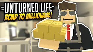 ROAD TO MILLIONAIRE  Unturned Life Roleplay 598 [upl. by Attenna]