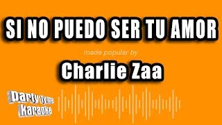 Charlie Zaa  Si No Puedo Ser Tu Amor Versión Karaoke [upl. by Esej]