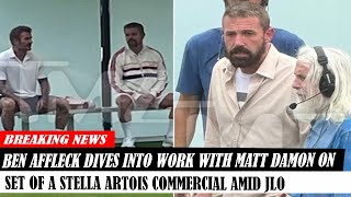 Ben Affleck Dives Into Work With Matt Damon On Set Of A Stella Artois Commercial Amid Jlo [upl. by Aicaca]