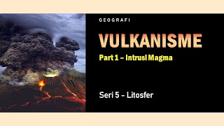 Seri 5 Litosfer  Vulkanisme  Intrusi Magma [upl. by Ttennej]