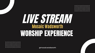 Mosaic Wadsworth  A Church For People Who Dont Think Church is For Them  LIVE [upl. by Melquist515]