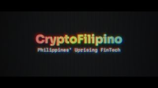 CryptoFilipino Philippines Uprising FinTech – Documentary Film [upl. by Thorlie451]