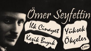 quotKısa Hikayelerquot Ömer Seyfettin İlk Cinayet Yüksek Ökçeler ve Kesik Bıyık Akın ALTAN [upl. by Barmen]