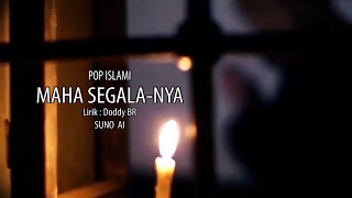 MAHA SEGALANYA lirik  Doddy BR  SUNO AI Video Lirik [upl. by Drawets]