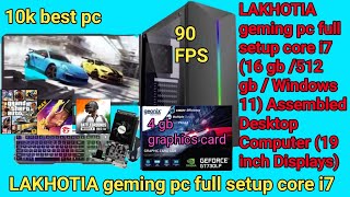 LAKHOTIA geming pc full setup core i7 16 gb 512 gb  Windows 11 Assembled Desktop Computer [upl. by Slaughter173]