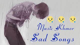 បទsad😔🥀💔ជម្រើសបទសេដសម្រាប់អ្នកខូចចិត្ត  Khmer original song sad song collection [upl. by Narot]