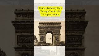 Charles Godefroy Flies Through The Arc De Triomphe In Paris history facts [upl. by Allecram]