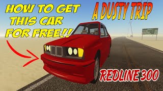 A DUSTY TRIP  HOW TO GET THE REDLINE 300 CAR FOR FREE [upl. by Riay]