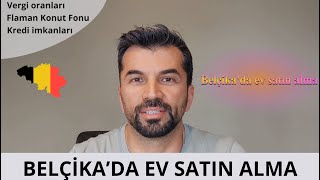 Belçikada ev satın alma I Vergi oranları noter masrafları kredi imkanları Flaman Konut Fonu [upl. by Bara]