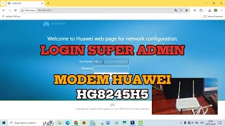 LOGIN SUPERADMIN MODEM HUAWEI HG8245H5 [upl. by Drusus]