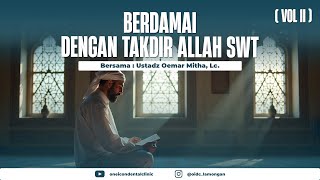 BERDAMAI DENGAN TAKDIR ALLAH SWT  VOL 2  Bersama Ustadz Oemar Mitha Lc [upl. by Ninetta]