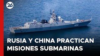 Buques de guerra de Rusia y China practican misiones submarinas [upl. by Brufsky]