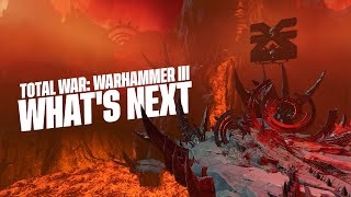 Total War WARHAMMER III  Whats Next [upl. by Silohcin]