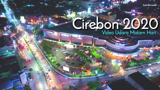 Pesona Kota Cirebon Malam Hari daei udara [upl. by Demetris]