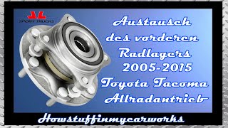 Austausch des vorderen Radlagers 2005 bis 2015 Toyota Tacoma Allradantrieb [upl. by Boiney719]