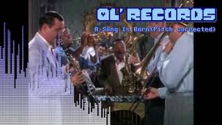 Ol Recordings A Song Is BornPitch corrected  1948 [upl. by Ludmilla]