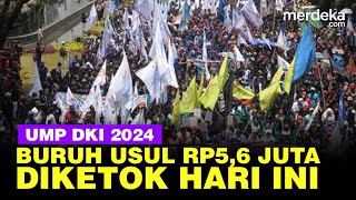 Diketok Hari Ini UMP DKI 2024 Diusulkan Buruh Naik 15 Jadi Rp56 juta [upl. by Eem]