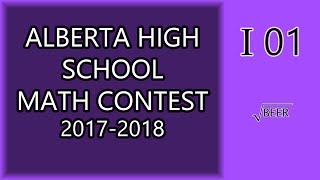 Alberta High School Mathematics Competition I1 20172018 [upl. by Lleryd]