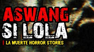 ASWANG SI LOLA  Inspired by True Aswang Story  LA MUERTE HORROR STORIES [upl. by Komsa]