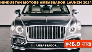 HINDUSTAN MOTORS AMBASSADOR LAUNCH IN INDIA 2024  PRICE FEATURES amp LAUNCH  UPCOMING CARS 2024 [upl. by Cavanaugh438]