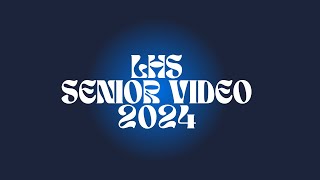 LHS Senior Video 2024 [upl. by Deborah]