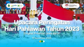 UPACARA PERINGATAN HARI PAHLAWAN TAHUN 2023 TINGKAT PROVINSI JAWA BARAT [upl. by Llebiram]