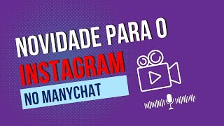 ManyChat no Instagram agora envia áudio e vídeo  Tutorial [upl. by Nosidda]