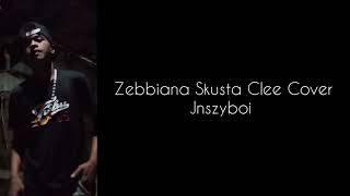 Zebbiana Cover Jnszyboi Skusta Clee [upl. by Penhall]