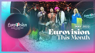 Eurovision This Month  May 2022  CONGRATULATIONS UKRAINE 🇺🇦  Eurovision News [upl. by Justicz]