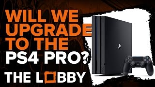 Will We Upgrade to the PS4 Pro  The Lobby [upl. by Ramo]