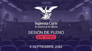 Sesión del Pleno de la SCJN 6 septiembre 2022 [upl. by Acinad667]