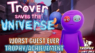 Trover Saves The Universe  Worst Guest Ever TrophyAchievement [upl. by Nolyat]