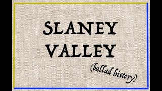 SLANEY VALLEY ballad history [upl. by Rita]